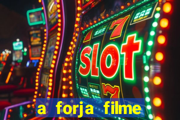 a forja filme completo dublado topflix